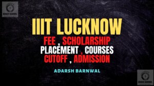 IIIT Lucknow : Cutoff , Placement , Ranking , Courses , Admission , Fees 2024-2025