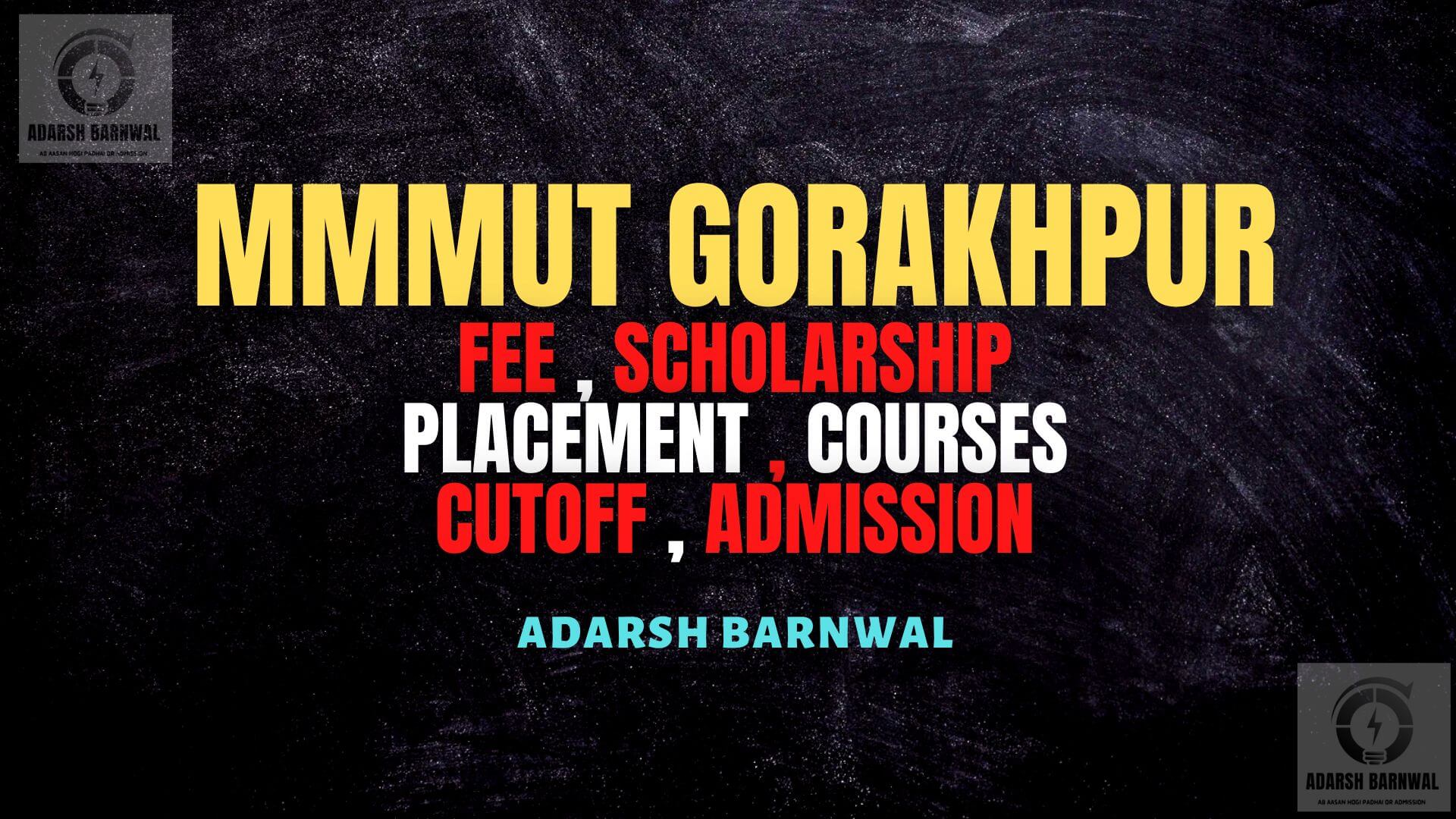 MMMUT Gorakhpur : Admission , Cutoffs , Placement , Courses , Ranking , Fees , Counselling 2024-2025