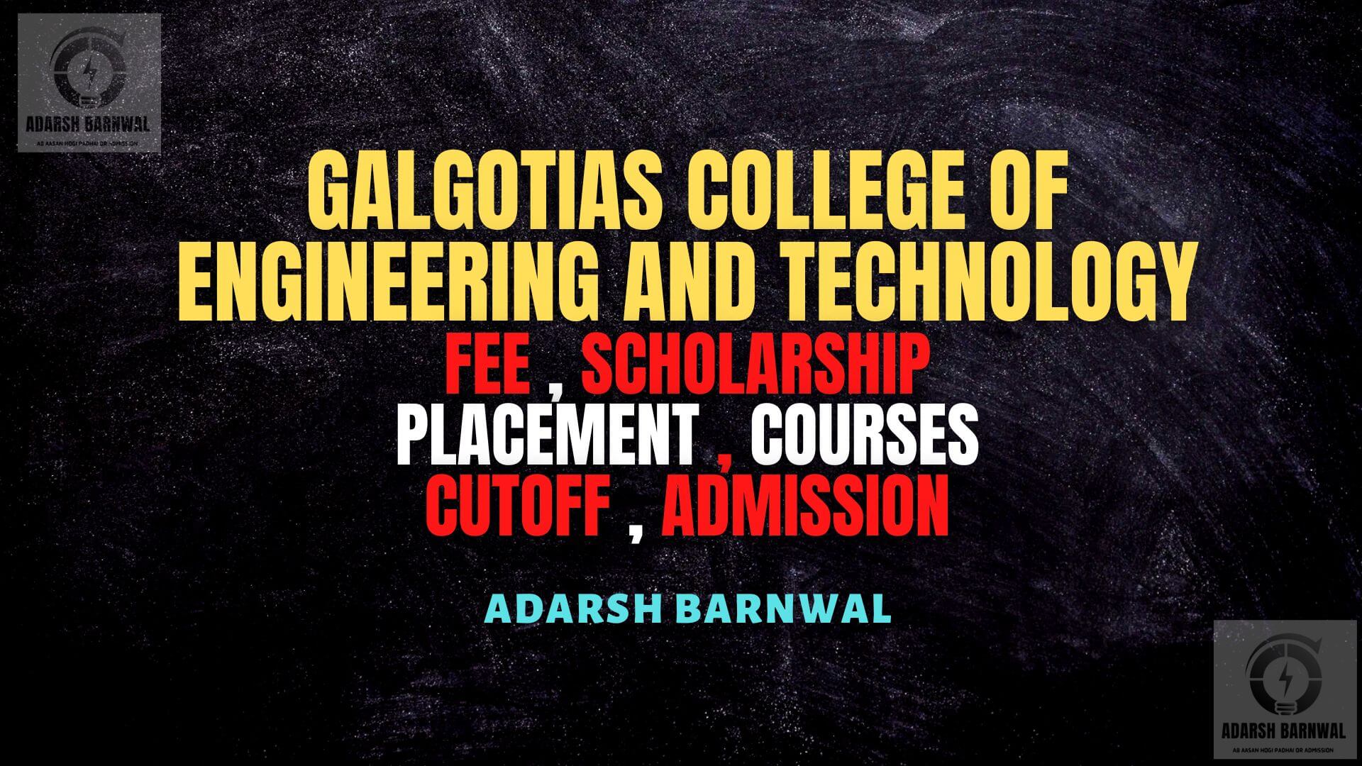 Galgotias College of Engineering and Technology ( GCET ) : Cutoff , Fees , Placement , Ranking , Admission , Courses , Top college Uptu 2024-2025