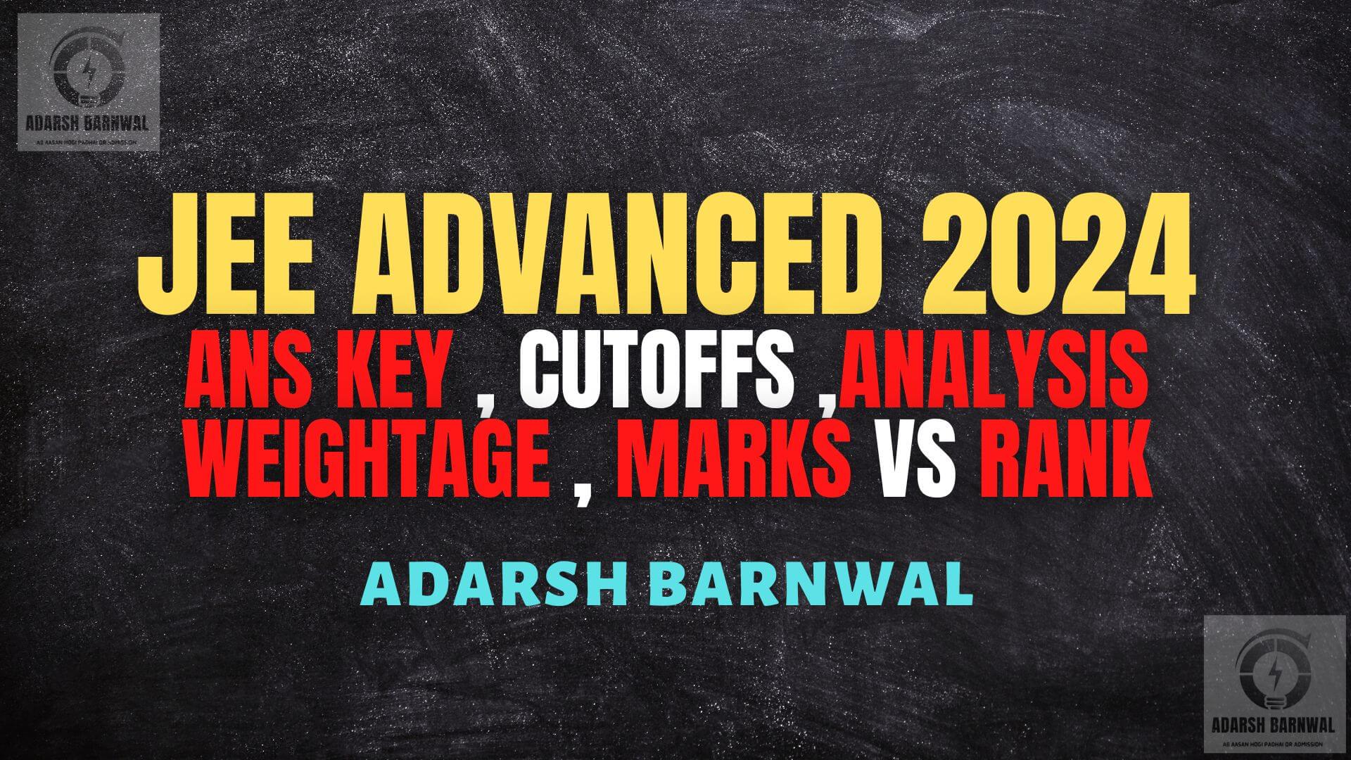 Jee Advanced 2024 Analysis , ChapterWise Weightage, Answer key , Cutoff , Toughness, Marks vs Rank