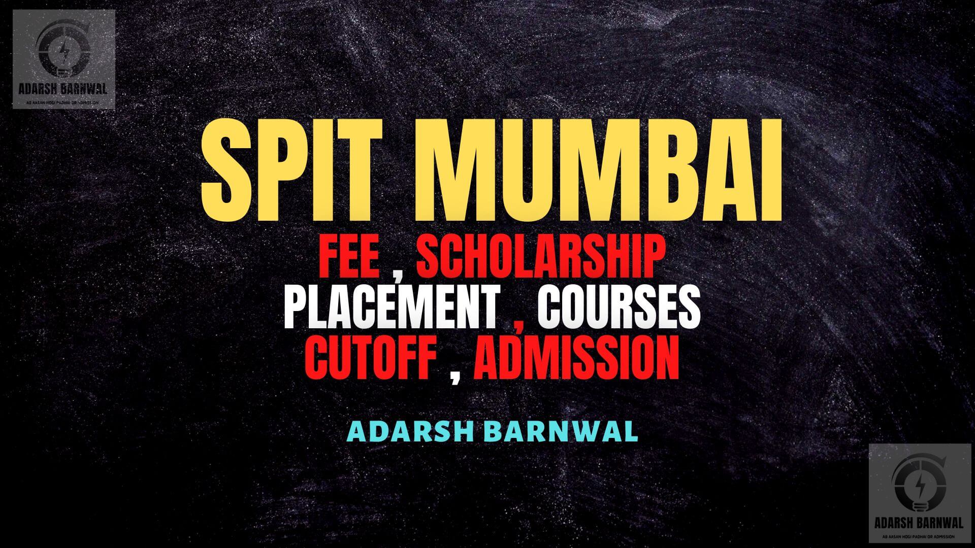 SPIT Mumbai : Cutoff , Fees , Ranking , Placement , Courses , Admission , MHTCET 2024-2025