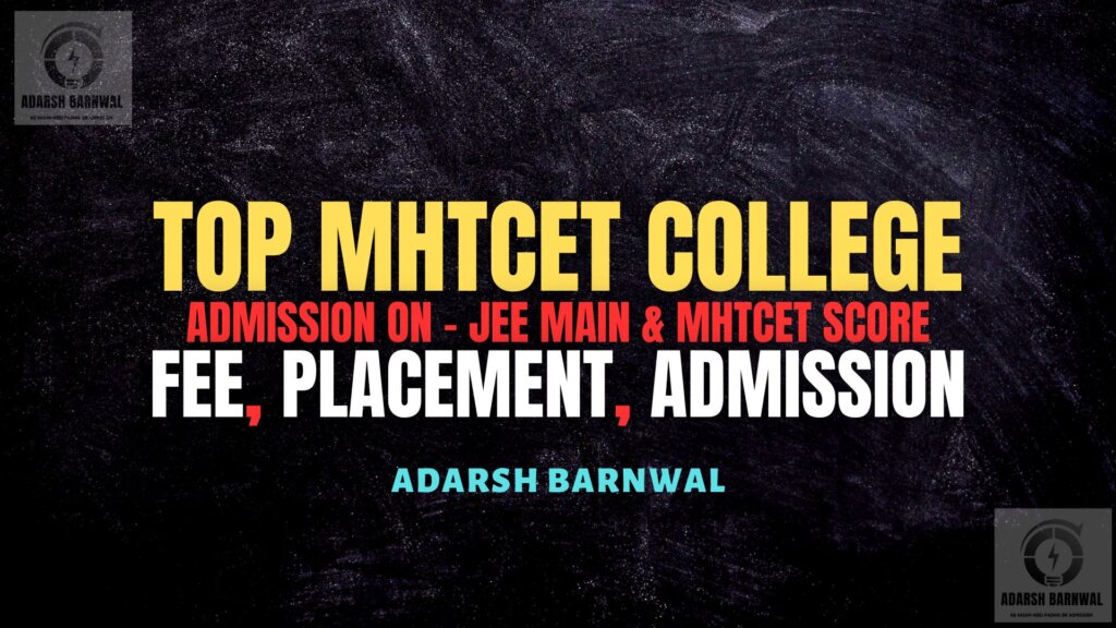 Top MHTCET College 2024-2025, Top college in Maharashtra Through MhtCet & Jee Main Rank